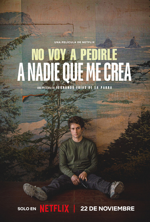 No voy a pedirle a nadie que me crea Movie Poster